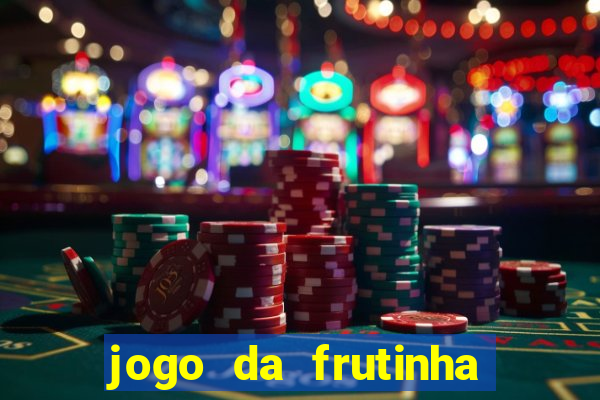 jogo da frutinha da dinheiro