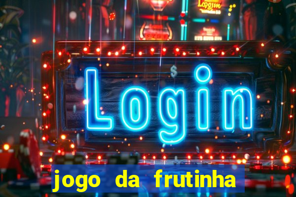 jogo da frutinha da dinheiro