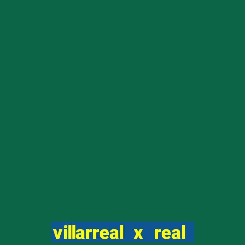 villarreal x real madrid palpites