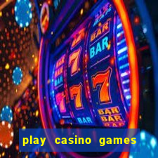 play casino games real money