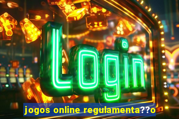 jogos online regulamenta??o