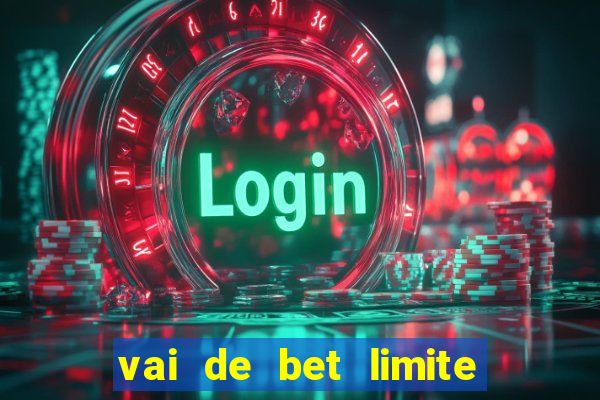 vai de bet limite de saque