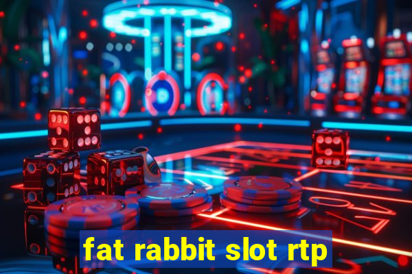 fat rabbit slot rtp