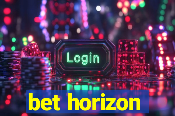 bet horizon