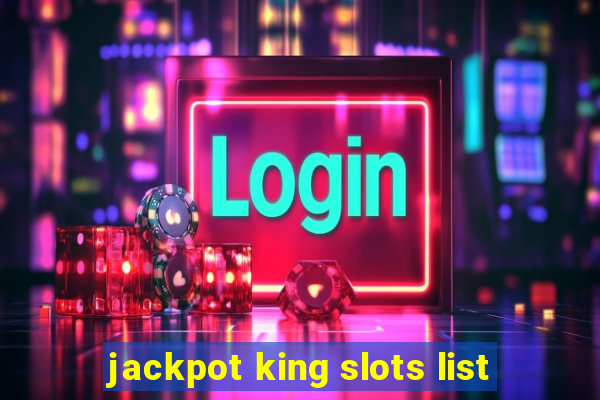 jackpot king slots list