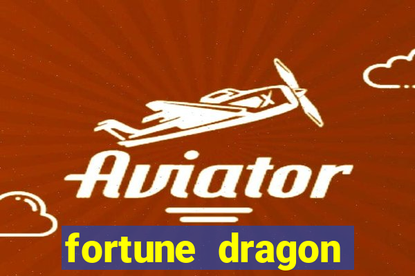 fortune dragon horário pagante hoje