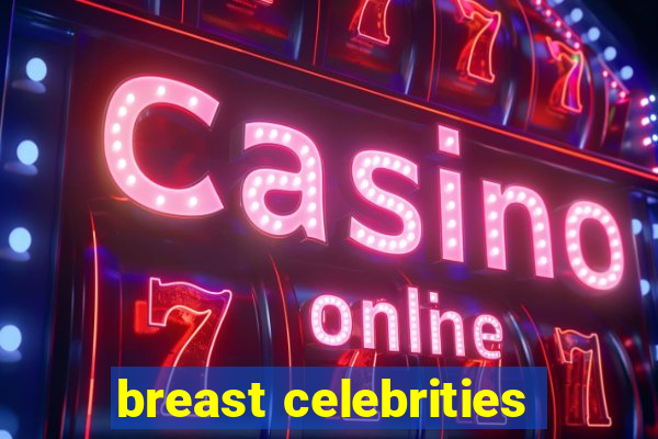 breast celebrities