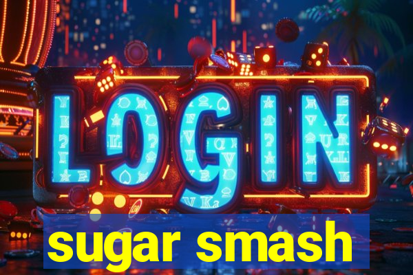 sugar smash