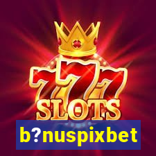 b?nuspixbet