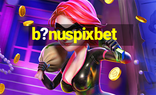 b?nuspixbet