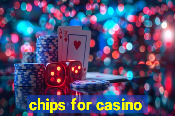 chips for casino