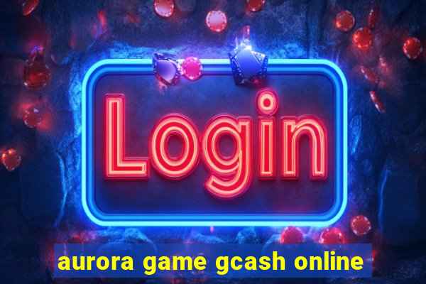 aurora game gcash online