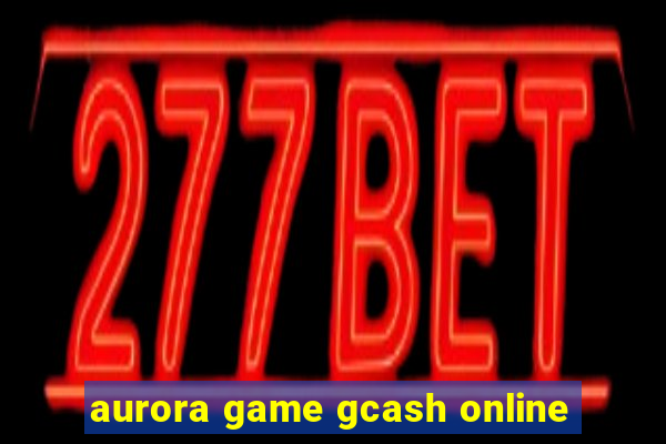 aurora game gcash online