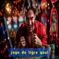 jogo do tigre qual o melhor