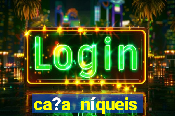 ca?a níqueis online casino