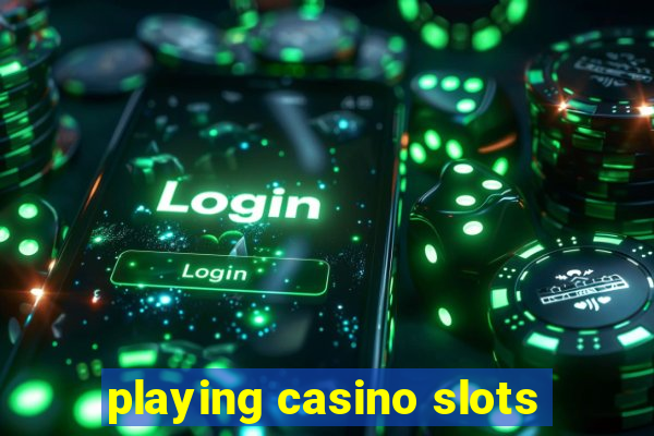 playing casino slots