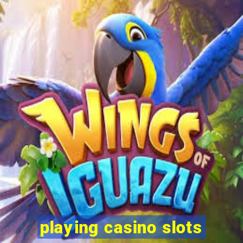 playing casino slots