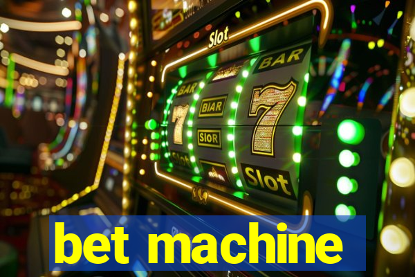 bet machine