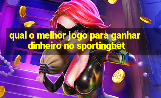 qual o melhor jogo para ganhar dinheiro no sportingbet