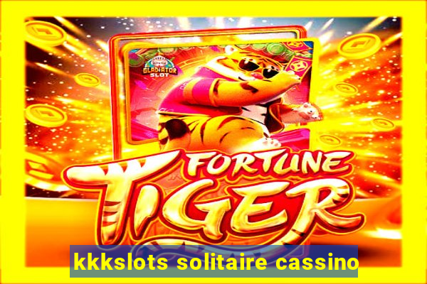 kkkslots solitaire cassino