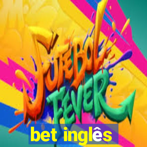 bet inglês