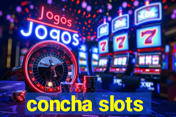 concha slots