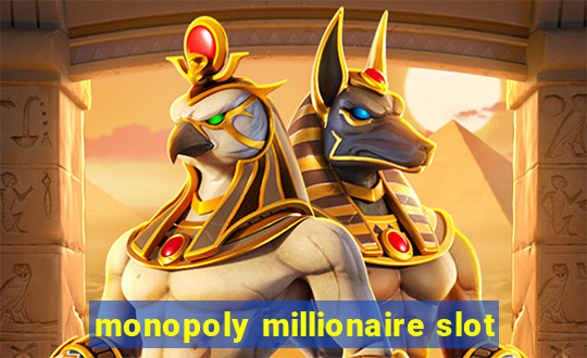 monopoly millionaire slot