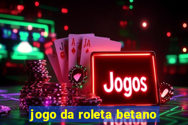 jogo da roleta betano