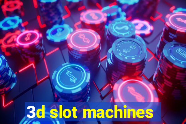 3d slot machines