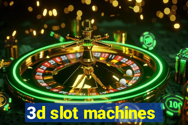 3d slot machines