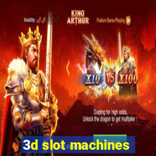 3d slot machines