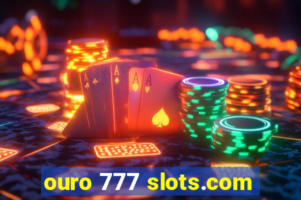 ouro 777 slots.com