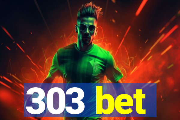 303 bet