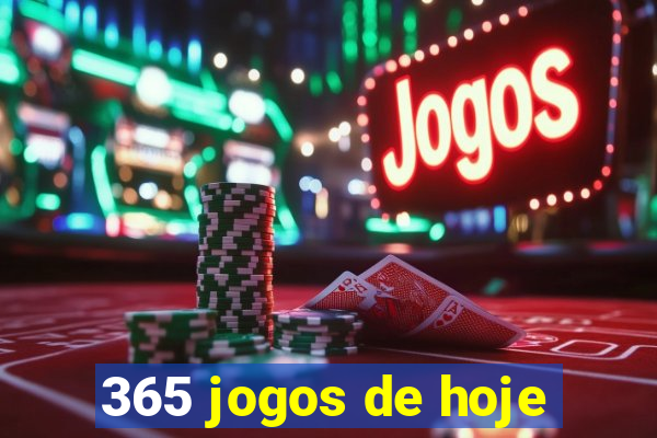 365 jogos de hoje