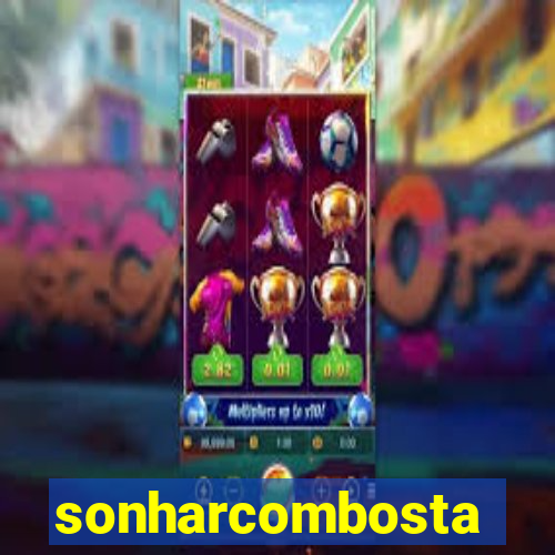 sonharcombosta