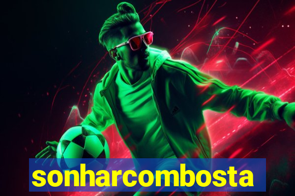 sonharcombosta