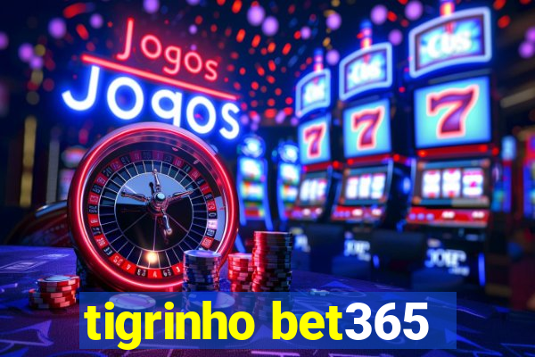 tigrinho bet365