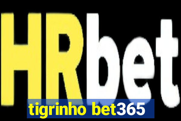 tigrinho bet365