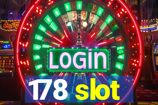 178 slot