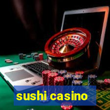 sushi casino