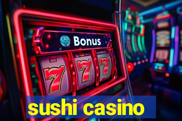 sushi casino