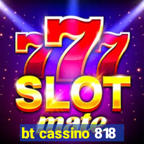 bt cassino 818