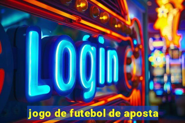 jogo de futebol de aposta