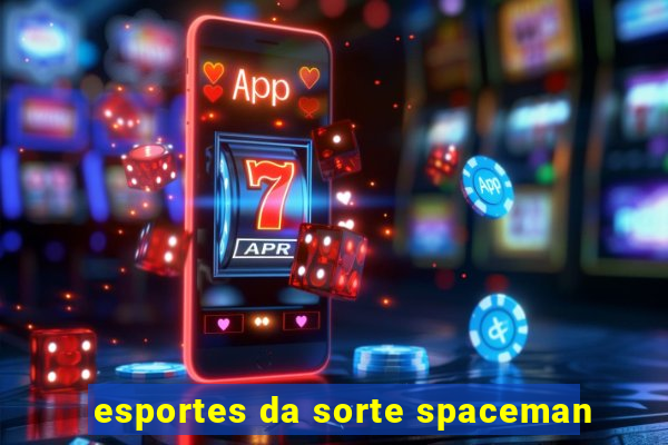 esportes da sorte spaceman