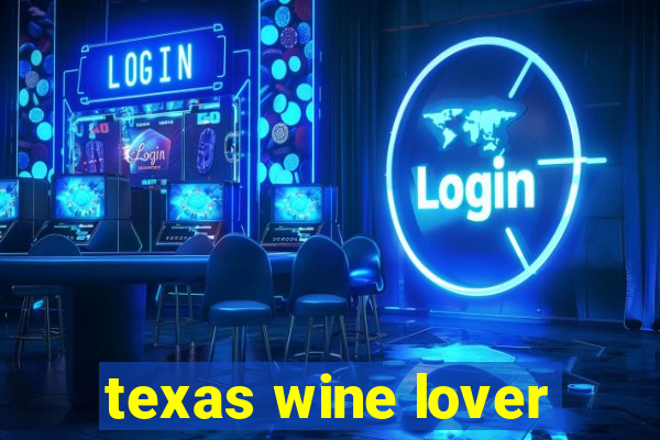 texas wine lover