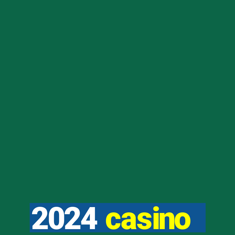 2024 casino