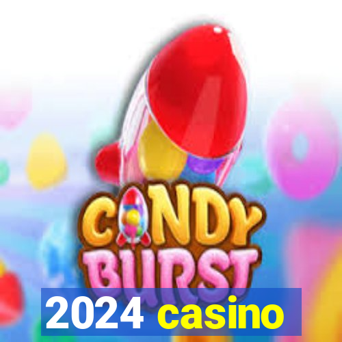 2024 casino