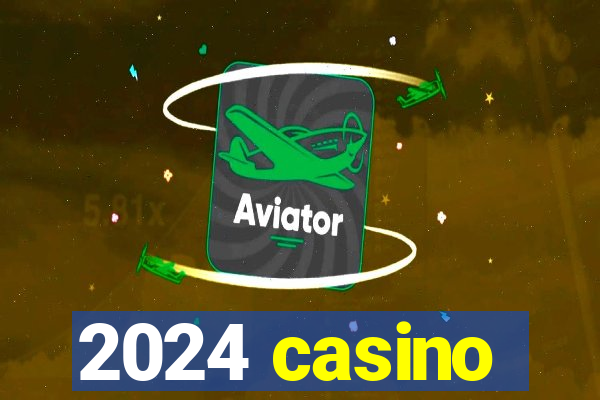 2024 casino