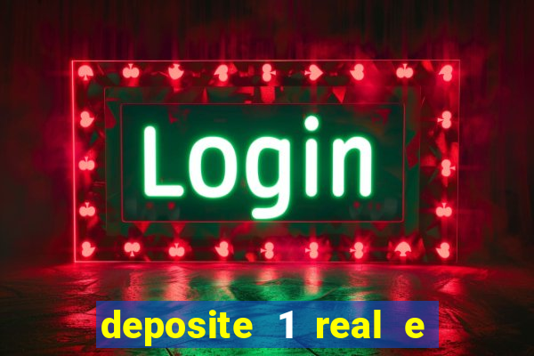 deposite 1 real e ganhe b?nus