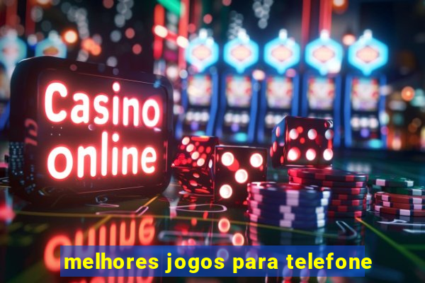 melhores jogos para telefone